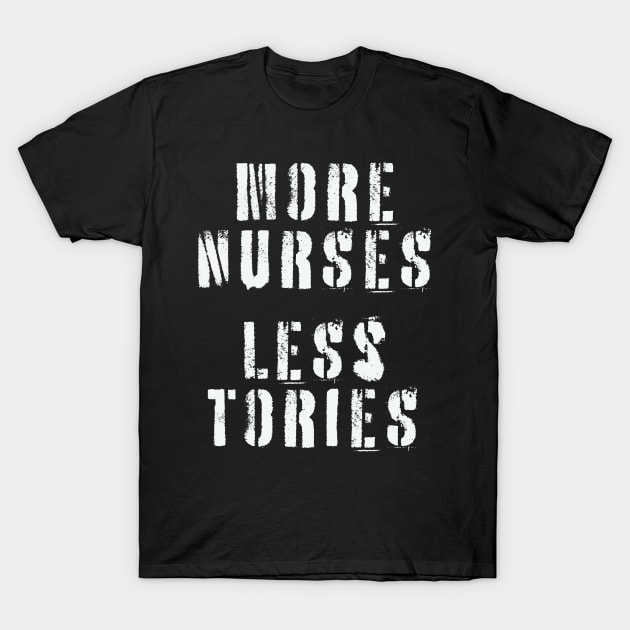 More Nurses, Less Tories T-Shirt by n23tees